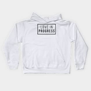 Love In Progress Kids Hoodie